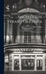 Victor Hugo - Angelo, The Tyrant Of Padua: A Drama In Four Acts