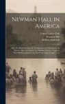 William Anderson, Newman Hall, N. Y. ). Union League Club (New York - Newman Hall in America: Rev. Dr. Hall's Lectures on Temperance and Missions to the Masses: Also, an Oration on Christian Liberty: Together Wit