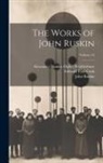 Edward Tyas Cook, John Ruskin, Alexander Dundas Ogilvy Wedderburn - The Works of John Ruskin; Volume 33