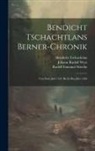 Bendicht Tschachtlan, Johann Rudolf Wyss, Rudolf Emanuel Stierlin - Bendicht Tschachtlans Berner-chronik: Von Dem Jahr 1421 Bis In Das Jahr 1466