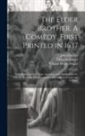 William Henry Draper, John Fletcher, Philip Massinger - The Elder Brother. A Comedy. First Printed in 1637; now Reprinted With Slight Alterations and Abridgement for use on Occasions of Entertainment, Espec