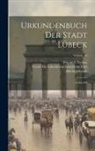 Verein F. Geschichte Und Altertumskunde, Friedrich Techen - Urkundenbuch Der Stadt Lübeck: 1139-1470; Volume 10
