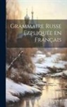 Anonymous - Grammaire Russe Ezpliquée en Français