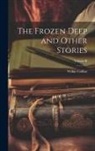 Wilkie Collins - The Frozen Deep and Other Stories; Volume II