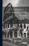 Guglielmo Ferrero - Grandeza y decadencia de Roma; 2