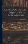 Real Armeria (Madrid) - Catálogo De Los Objetos De La Real Armeria