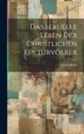 Josef Müller - Das Sexuelle Leben der Christlichen Kulturvölker