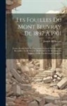 Joseph Déchelette - Les Fouilles Du Mont Beuvray De 1897 À 1901: Comte Rendu Suivi De L'inventaire Général Des Monnaies Recueillies Au Beuvray Et Du Hradischt De Stradoni
