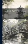 Henri Borel - The New China: A Traveller's Impressions