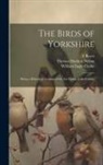 F. Boyes, William Eagle Clarke, Thomas Hudson Nelson - The Birds of Yorkshire: Being a Historical Account of the Avi-Fauna of the County