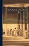 Aristophanes - The Comedies of Plutus: And the Frogs; Literally Translated Into English Prose, From the Greek of Aristophanes; With Notes From the Scholia an