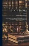 Samuel March Phillipps - State Trials: Or, a Collection of the Most Interesting Trials, Prior to the Revolution of 1688, Reviewed and Illustrated; Volume 1