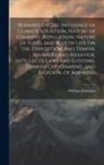 William Falconer - Remarks on the Influence of Climate Situation, Nature of Country, Population, Nature of Food, and Way of Life, on the Disposition and Temper, Manners