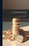 Alfred De Foville - La Monnaie