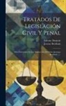Jeremy Bentham, Etienne Dumont - Tratados De Legislación Civil Y Penal: Obra Extractada De Los Manuscritos Del Señor Jeremias Bentham