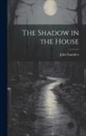 John Saunders - The Shadow in the House
