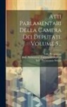 Italy Parlamento, Italy Parlamento Camera Dei Deputati, Sardinia Parlamento Nazionale - Atti Parlamentari Della Camera Dei Deputati, Volume 5
