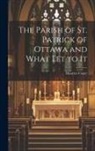 Maurice Casey - The Parish of St. Patrick of Ottawa and What Let to It