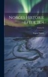 Yngvar Nielsen - Norges historie efter 1814; Volume 02
