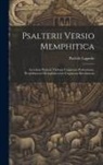Paul De Lagarde - Psalterii Versio Memphitica: Accedunt Psalterii Thebani Fragmenta Parhamiana, Proverbiorum Memphiticorum Fragmenta Berolinensia