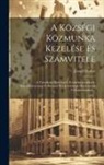 József Szalkai - A Községi Közmunka Kezelése És Számvitele: A Vonatkozó Törvények, Kormányrendeletek, Kormányhatósági És Birósági Elvi Jelentöségü Határozatok Felhaszn