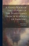Edmund Head, Franz Kugler - A Hand-Book of the History of the Spanish and French Schools of Painting