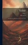 Elisée Reclus - Terre: Description Des Phenomenes De La Vie Du Globe; Volume 1