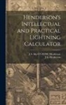 J. A. Henderson, J. a. Bkp Cu-Banc Henderson - Henderson's Intellectual and Practical Lightning Calculator