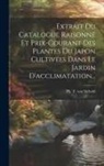 Ph T von Siebold - Extrait Du Catalogue Raisonné Et Prix-courant Des Plantes Du Japon Cultivées Dans Le Jardin D'acclimatation