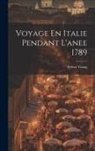 Arthur Young - Voyage En Italie Pendant L'anee 1789