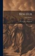 Lewis Wallace - Ben-Hur; Or, the Days of the Messiah