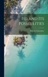 Beatrice Grimshaw - Fiji and its Possibilities