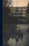 Lacaussade, James Macpherson - Oeuvres Complètes [d'ossian]