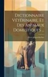 Pierre-Joseph Buc'Hoz - Dictionnaire Vétérinaire, Et Des Animaux Domestiques
