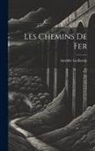 Amédée Guillemin - Les chemins de fer