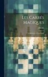 J. Riollot - Les Carrés Magiques: Contribution À Leur Étude