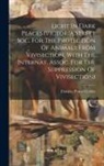 Frances Power Cobbe - Light In Dark Places.(victoria Street Soc. For The Protection Of Animals From Vivisection, With The Internat. Assoc. For The Suppression Of Vivisectio