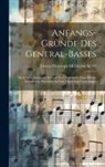 Lorenz Christoph Mizler Von Kolof - Anfangs-gründe Des General-basses: Nach Mathematischer Lehrart Und Vermittelst Einer Hierzu Erfundenen Maschine Auf Das Deutlichste Vorgetragen