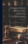Carlo Lessona - Teoria Delle Prove Nel Diritto Giudiziario: Parte Generale. Confessione E Interrogatorio