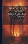 Neriosengh, Friedrich von Spiegel - Neriosengh's Sanskrit-uebersetzung Des Yaçna