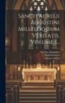 Aurelius Augustinus, Ioannes Collieri, Bartholomaeus (De Urbino) - Sancti Aurelii Augustini Milleloquium Veritatis, Volume 1