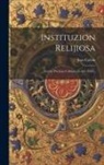 Jean Calvin - Instituzion Relijiosa: Escrita Por Juan Calvino, El Año 1536