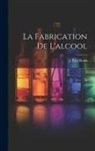 J. Paul Roux - La Fabrication De L'alcool