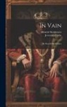 Jeremiah Curtin, Henryk Sienkiewicz - In Vain: By Henryk Sienkiewicz