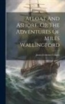 James Fenimore Cooper - Afloat And Ashore, Or The Adventures Of Miles Wallingford
