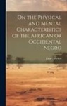 John Crawfurd - On the Physical and Mental Characteristics of the African or Occidental Negro