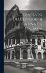 Raffaele Notari - Trattato Dell'epigrafia Latina Ed Italiana