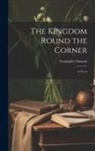 Coningsby Dawson - The Kingdom Round the Corner