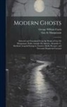 George William Curtis, Guy de Maupassant - Modern Ghosts: Selected and Translated From the Works of Guy de Maupassant, Pedro Antonio de Alarcón, Alexander L. Kielland, Leopold