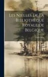 Louis Alvin - Les Nielles De La Bibliothèque Royale De Belgique